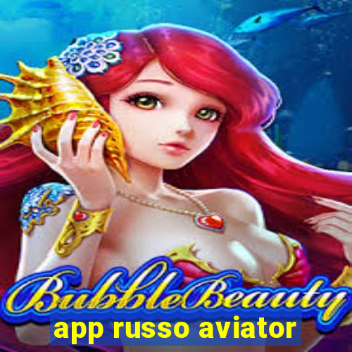 app russo aviator